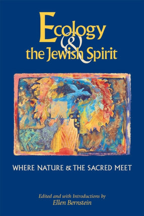 Ecology & the Jewish Spirit: Where Nature & the