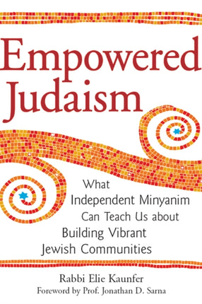 Empowered Judaism: What Independent Minyanim Can