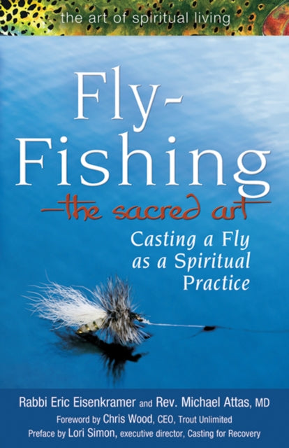 Fly Fishing—The Sacred Art: Casting a Fly as
