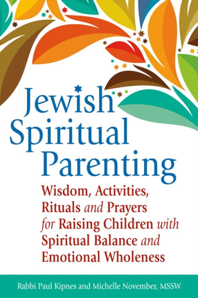 Jewish Spiritual Parenting: Wisdom, Activities,