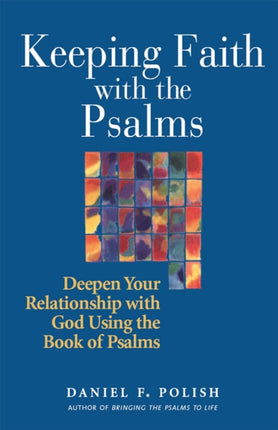 Keeping Faith with the Psalms: Deepen Your