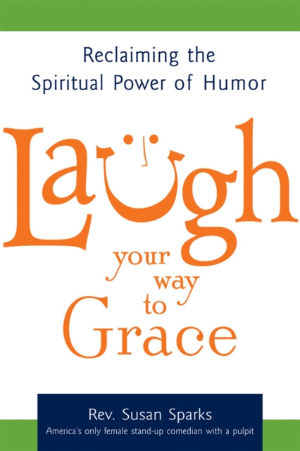 Laugh Your Way to Grace: Reclaiming the Spiritual