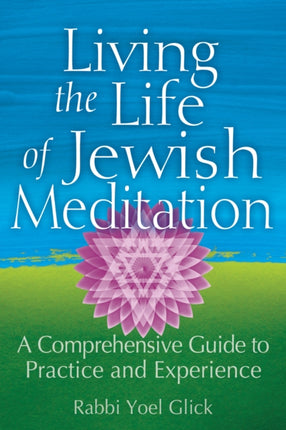 Living the Life of Jewish Meditation: A