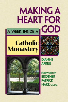 Making a Heart for God: A Week Inside a Catholic