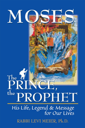 Moses—The Prince, The Prophet: His Life, Legend &