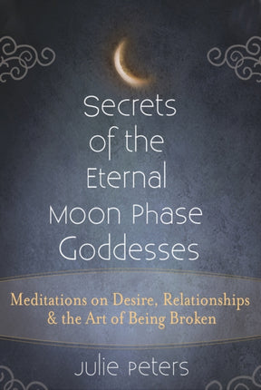 Secrets of the Eternal Moon Phase Goddesses: