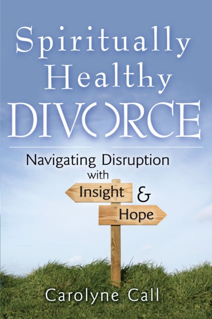 Spiritually Healthy Divorce: Navigating