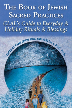 The Book of Jewish Sacred Practices: CLAL's Guide