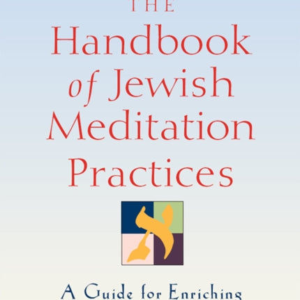 The Handbook of Jewish Meditation Practices: A