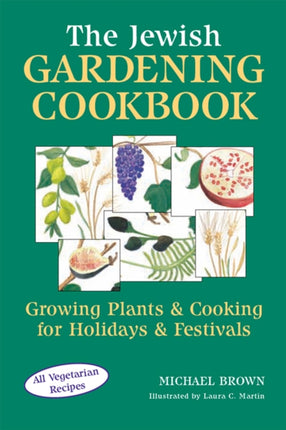The Jewish Gardening Cookbook: Growing Plants &