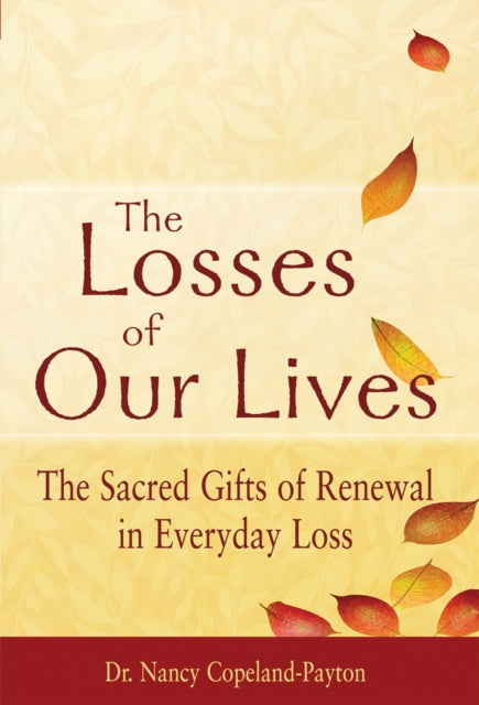 The Losses of Our Lives: The Sacred Gifts of