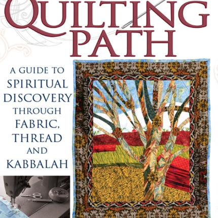 The Quilting Path: A Guide to Spiritual Discover