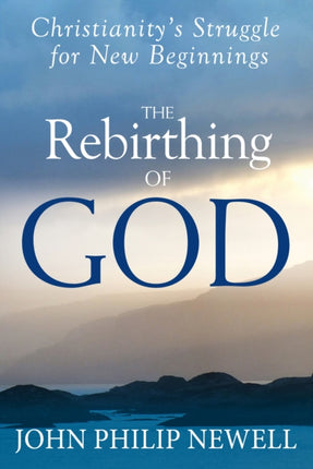 The Rebirthing of God: Christianity's Struggle
