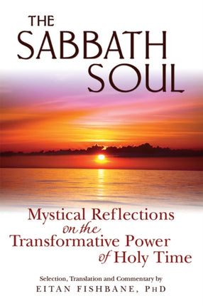 The Sabbath Soul: Mystical Reflections on the