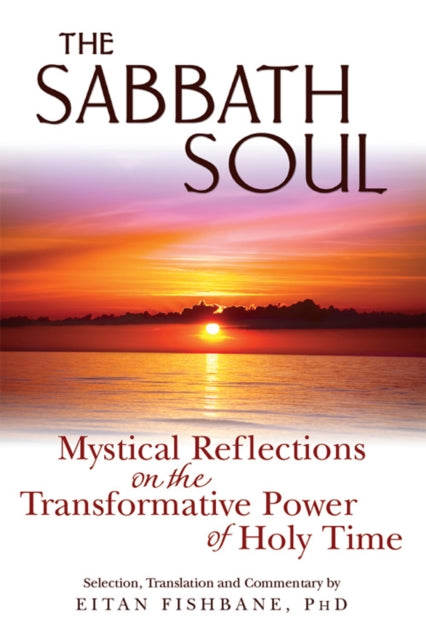 The Sabbath Soul: Mystical Reflections on the