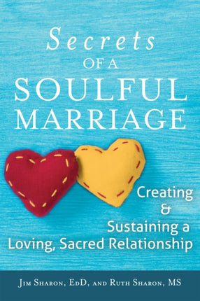 The Secrets of a Soulful Marriage: Creating and