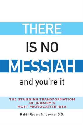 There Is No Messiah—and You're It: The Stunning