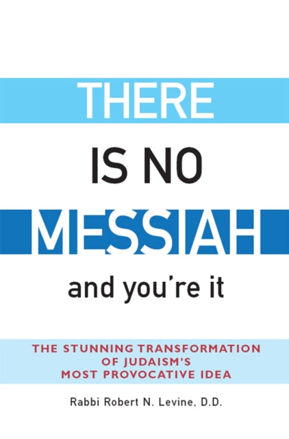 There Is No Messiah—and You're It: The Stunning