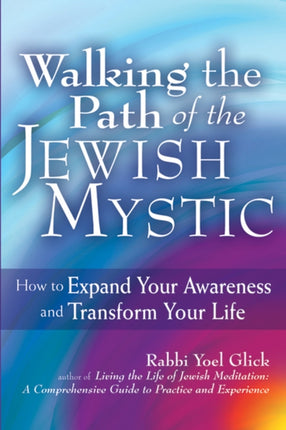 Walking the Path of the Jewish Mystic: How to
