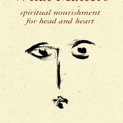 What Matters: Spiritual Nourishment for Head and