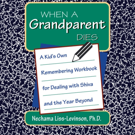 When a Grandparent Dies: A Kid's Own Remembering