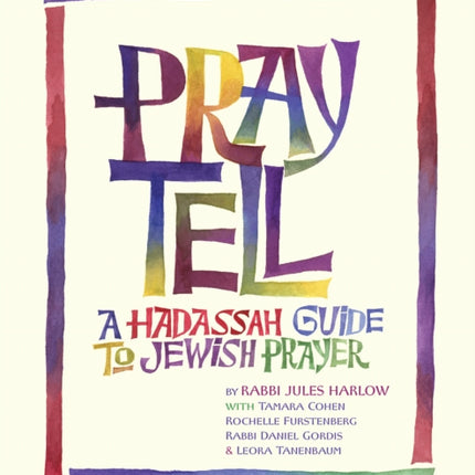 Pray Tell: A Hadassah Guide to Jewish Prayer