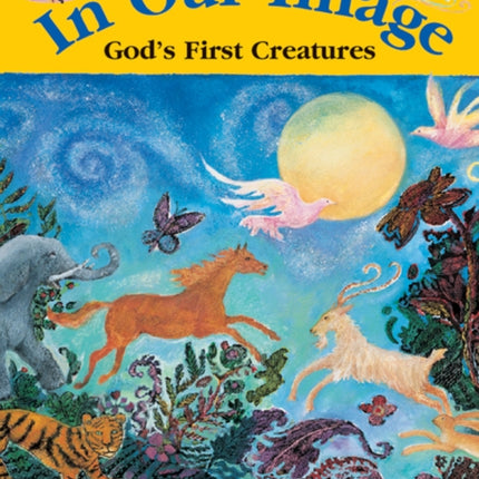In Our Image: God's First Creatures