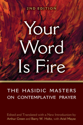 Your Word is Fire: The Hasidic Masters on