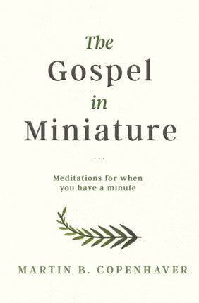 The Gospel in Miniature: Meditations for When You