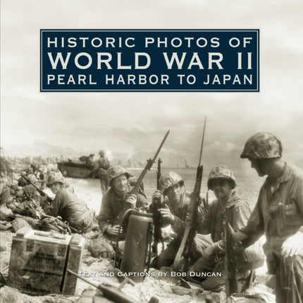 Historic Photos of World War II: Pearl Harbor to