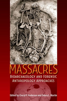 Massacres: Bioarchaeology and Forensic