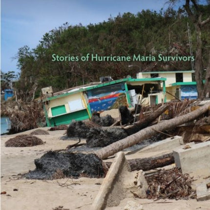 Tossed to the Wind: Stories of Hurricane Maria
