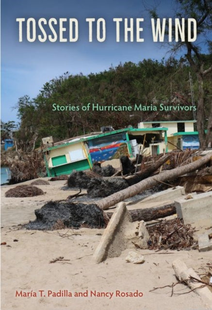 Tossed to the Wind: Stories of Hurricane Maria