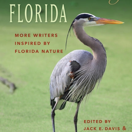 The Wilder Heart of Florida: More Writers Inspired by Florida Nature