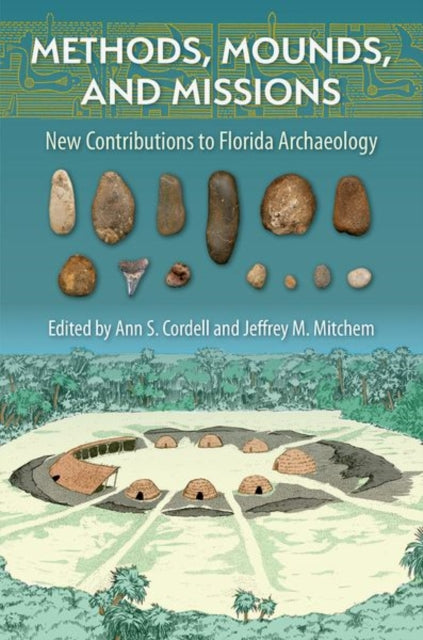 Methods, Mounds, and Missions: New Contributions to  Florida Archaeology