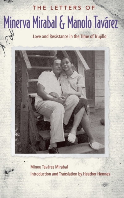 The Letters of Minerva Mirabal and Manolo Tavárez: Love and Resistance in the Time of Trujillo