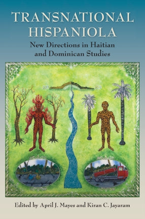 Transnational Hispaniola: New Directions in Haitian and Dominican Studies