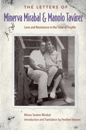 The Letters of Minerva Mirabal and Manolo Tavárez: Love and Resistance in the Time of Trujillo