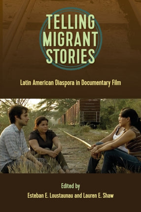 Telling Migrant Stories: Latin American Diaspora in Documentary Film