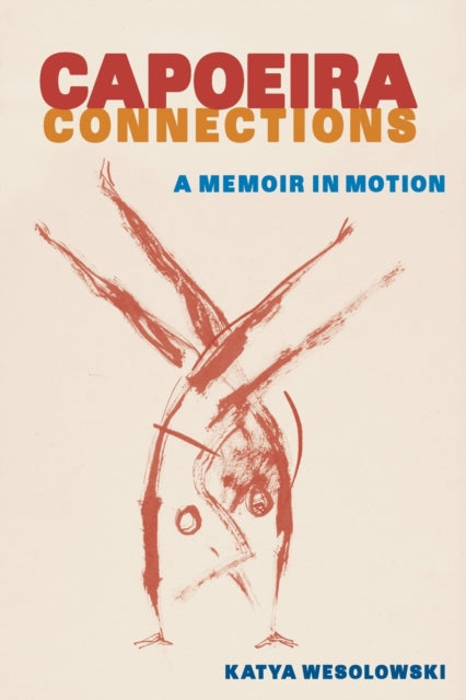 Capoeira Connections: A Memoir in Motion