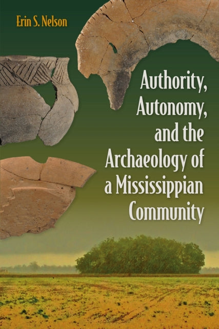 Authority Autonomy and the Archaeology of a Mississippian Community