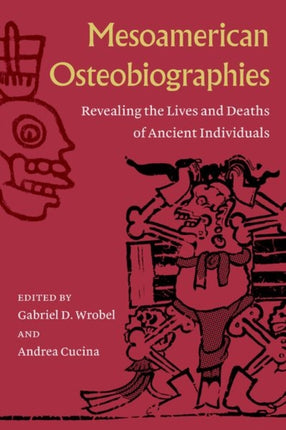 Mesoamerican Osteobiographies  Revealing the
