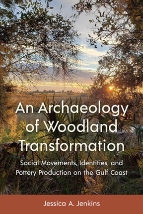 An Archaeology of Woodland Transformation  Social