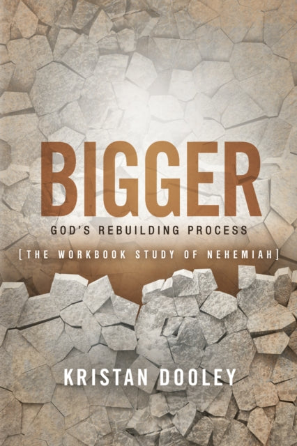 Bigger: God’s Rebuilding Process: The Workbook