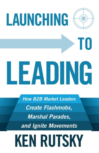 Launching to Leading: How B2B Market Leaders