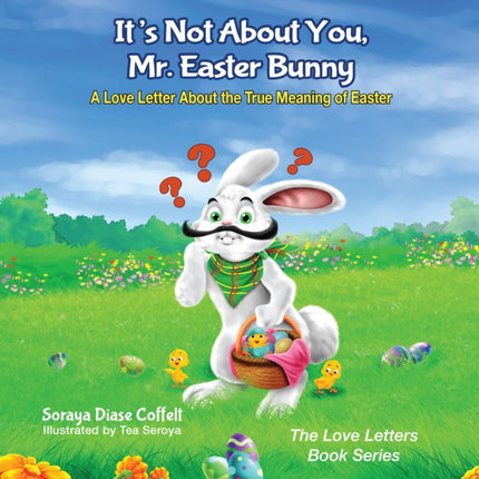 It's Not About You, Mr. Easter Bunny: A Love
