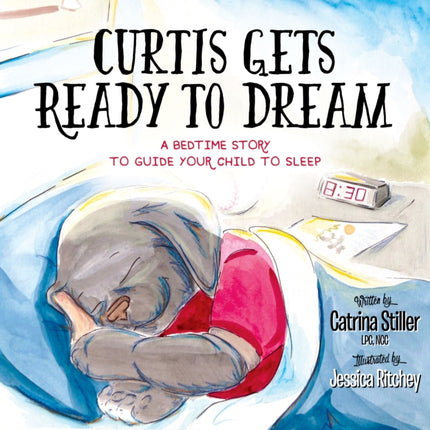 Curtis Gets Ready to Dream: A Bedtime Story to
