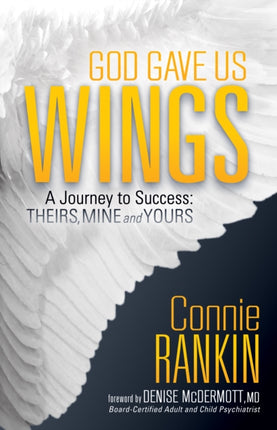 God Gave Us Wings: A Journey to Success: Theirs,