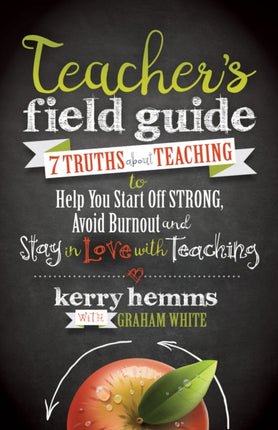 Teacher's Field Guide: 7 Truths About Teaching to
