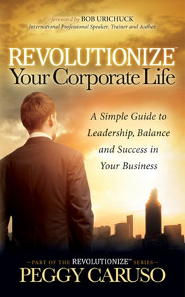 Revolutionize Your Corporate Life: A Simple Guide